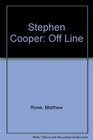 Stephen Cooper Off Line