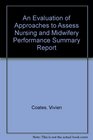 An Evaluation of Approaches to Assess Nursing and Midwifery Performance Summary Report