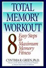 Total Memory Workout 8 Easy Steps to Maximum Memory Fitness