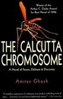 Calcutta Chromosome  A Novel of Fevers Delirium and Discovery