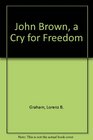 John Brown a Cry for Freedom