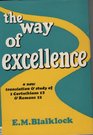The way of excellence A new translation and study of 1 Corinthians 13 and Romans 12