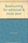 Bowhunting for whitetail  mule deer