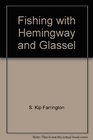Fishing with Hemingway and Glassel