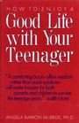 How to Enjoy a Good Life With Your Teenager