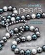 Create Jewelry: Pearls: Luxurious Designs to Make and Wear (Create Jewelry series)