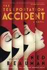 The Teleportation Accident A Novel