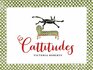 Cattitudes Irresistibly original elegant and humorous Cattitudes features over 70 water color illustrations that are certain to elicit purraise from cat enthusiasts