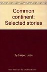 Common continent Selected stories