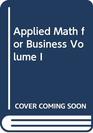 Applied Math for Business Volume I