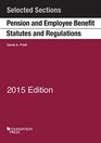 Pension and Employee Benefit Statutes and Regulations Selected Sections 2015