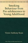 Smoking Behaviour from PreAdolescence to Young Adulthood