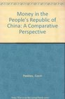 Money in the People's Republic of China A Comparative Perspective