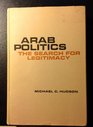 Arab Politics Search for Legitimacy
