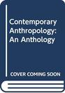 Contemporary Anthropology  An Anthology