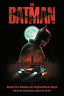 Before the Batman An Original Movie Novel  Includes 8page fullcolor insert and poster