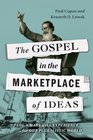 The Gospel in the Marketplace of Ideas Paul's Mars Hill Experience for Our Pluralistic World