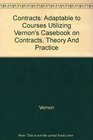 Contracts Adaptable to Courses Utilizing Vernon's Casebook on Contracts Theory And Practice