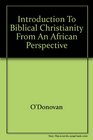 Introduction to Biblical Christianity from an African Perspective