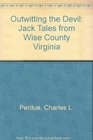 Outwitting the Devil: Jack Tales from Wise County Virginia