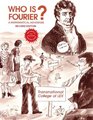 Who is Fourier A Mathematical Adventure