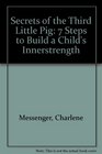 Secrets of the Third Little Pig 7 Steps to Build a Child's Inner Strength