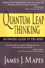 Quantum Leap Thinking An Owner's Guide to the Mind