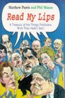 Read My Lips A Treasury of the Things Politicians Wish They Hadn't Said