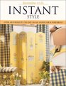 Instant Style Over 40 Projects to Do in an Hour or a Weekend