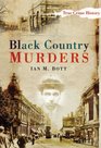 Black Country Murders (Sutton True Crime History)