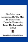Five Mice In A Mousetrap By The Man In The Moon Done In Vernacular From The Lunacular