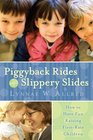 Piggyback Rides and Slippery Slides - How to have fun raising first-rate children