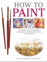 How to Paint A Complete Stepbystep for Beginners Covering Watercolours Acrylics and Oils