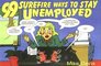 99 Surefire Ways to Stay Unemployed