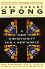 A New Christianity for a New World : Why Traditional Faith is Dying  How a New Faith is Being Born