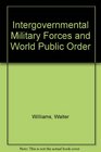 Intergovernmental Military Forces and World Public Order