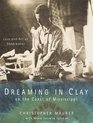 Dreaming in Clay on the Coast of Mississippi