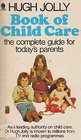 Book of Child Care The Complete Guide for Today's Parents