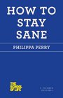 How to Stay Sane (School of Life)