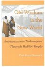 Old Wisdom in the New World Americanization in Two Immigrant Theravada Buddhist Temples