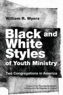 Black and White Styles of Youth Ministry Two Congregations in America