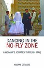Dancing in the Nofly Zone A Woman's Journey Through Iraq