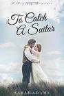 To Catch A Suitor A Regency Romance