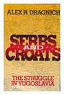 Serbs and Croats The Struggle in Yugoslavia
