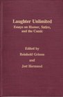 Laughter Unlimited Essays on Humor Satire and the Comic