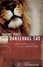 Making Peace with a Dangerous God Wrestling with What We Dont Understand