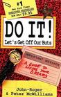 Do It Let's Get Off Our Buts A Guide to Living Your Dreams