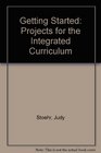 Getting Started Projects for the Integrated Curriculum