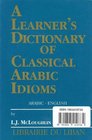 Learner's Dictionary of Classical Arabic Idioms ArabicEnglish