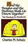 And the Beagles and the Bunnies Shall Lie Down Together The Theology in Peanuts